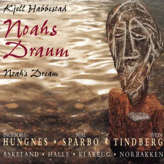 Kjell Habbestad: Noahs Draum by Kjell Habbestad