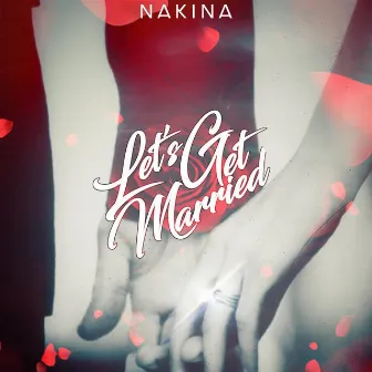 Let's Get Married by Nakina