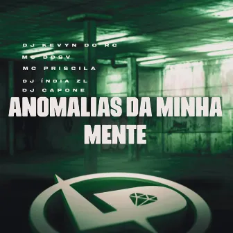 Anomalias da Minha Mente by Mc Priscila