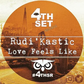 Love Feels Like by Rudi'Kastic