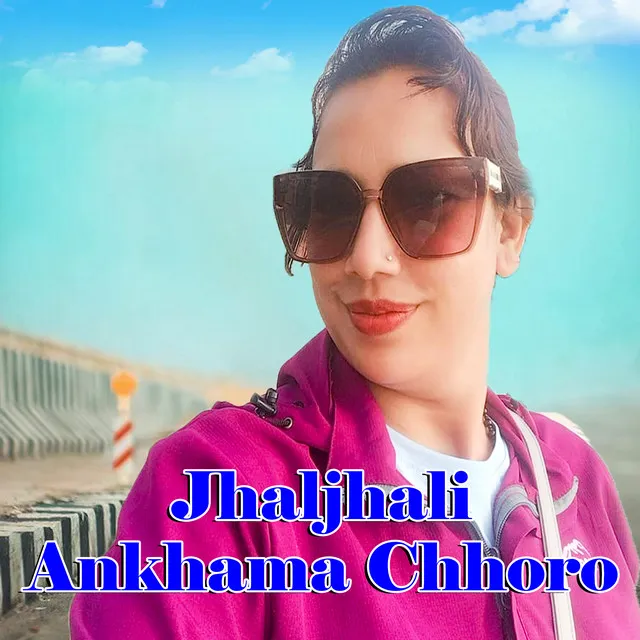 Jhaljhali Ankhama Chhoro