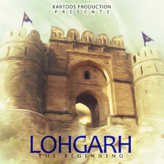 Lohgarh (The Beginning) by A S Gobindgarhia