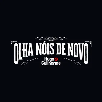 Olha Nóis de Novo by Hugo & Guilherme