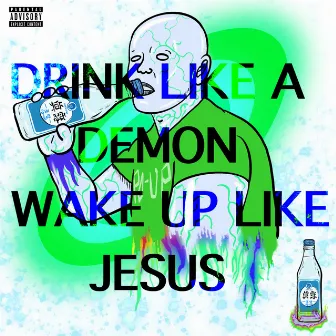 drink like a demon and wake up like jesus pt.1 by Lozik