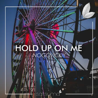 Hold up on Me by Nogovickiy