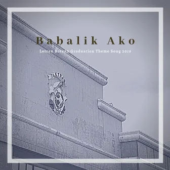 Babalik Ako (Letran Bataan Graduation Theme Song 2019) by Dame