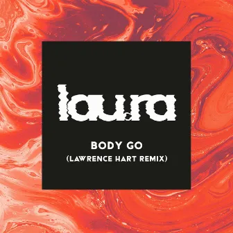 Body Go (Lawrence Hart Remix) by lau.ra