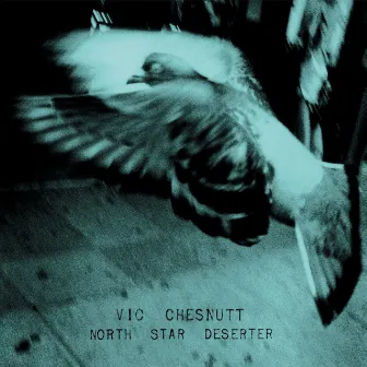 North Star Deserter by Vic Chesnutt