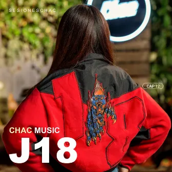 J18: Sesiones Chac, Cap 12 by Chac Music