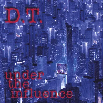 Under The Influence by D.T.