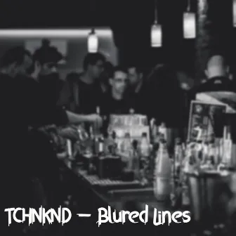 Blured Lines by TCHNKND