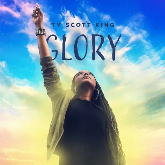 Glory by Ty Scott King