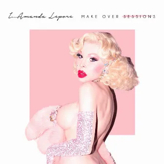 I...Amanda Lepore (Make Over Sessions) by Amanda Lepore