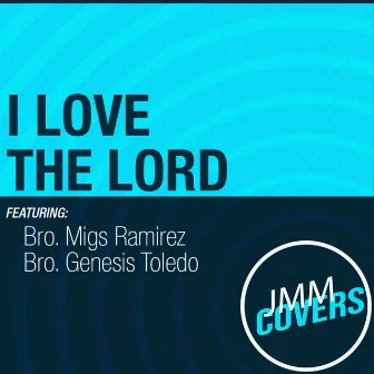 I Love the Lord by Migs Ramirez