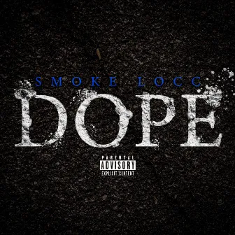 Dope by Smoke Locc