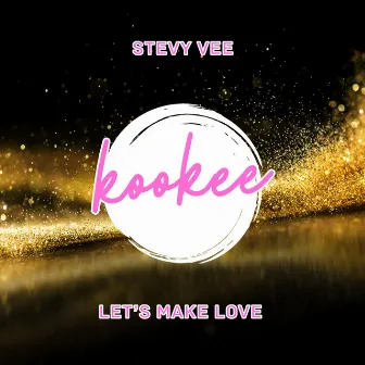 Let's make love by Stevy Vee