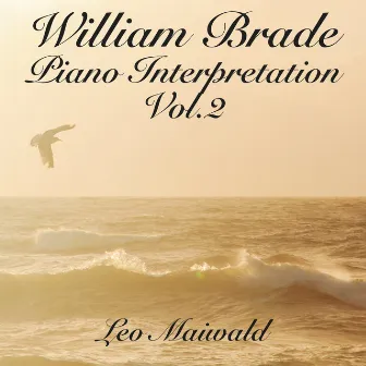 William Brade: Piano Interpretation, Vol. 2, (Newe Ausserlesene Paduanen, Galliarden, Cantzonen, Allmand Und Couranten) by William Brade