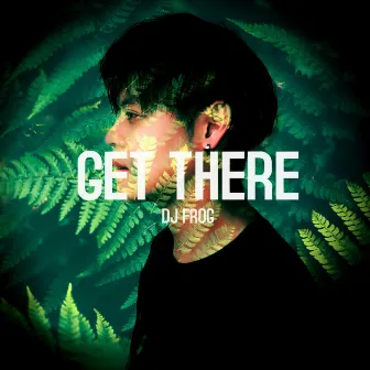 Get There by DJ Frog