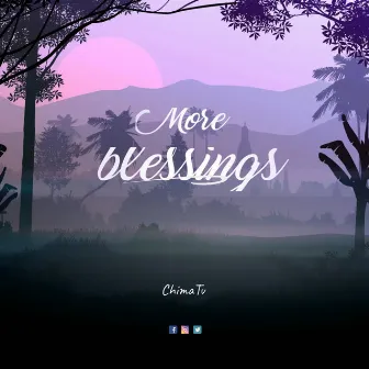 More Blessings by ChimaTv