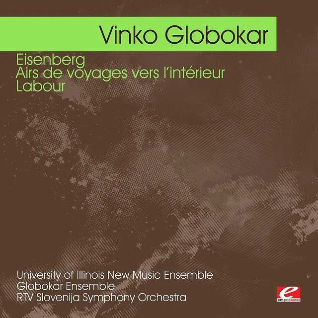 Globokar: Eisenberg - Airs de voyages vers l'intérieur - Labour (Digitally Remastered)