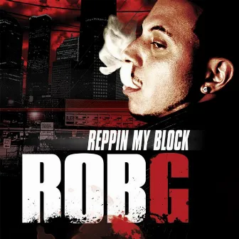 Reppin' My Block the Mixtape by Rob G