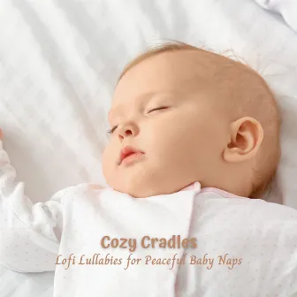 Cozy Cradles: Lofi Lullabies for Peaceful Baby Naps by Enchanted Baby Smile