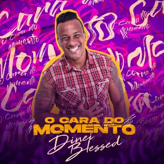 O Cara do Momento by Dinei Blessed