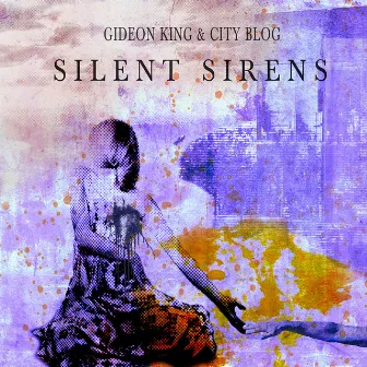 Silent Sirens by Gideon King & City Blog