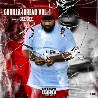 Gorilla 4bread, Vol. 1 by Gee Gee