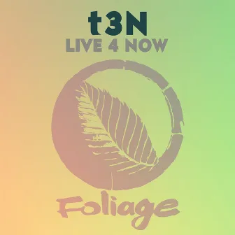 Live 4 Now by t3N