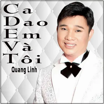 Ca Dao Em Và Tôi by Quang Linh