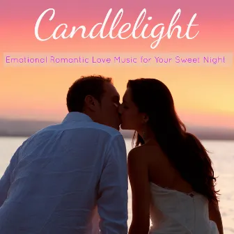 Candlelight – Emotional Romantic Love Music for Your Sweet Night (Instrumental Music) by Unknown Artist