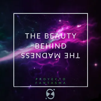 The Beauty Behind The Madness by Proyecto Fantasma