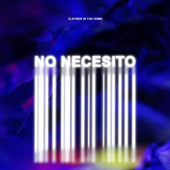 No Necesito by CLEYBER IN THE HOME