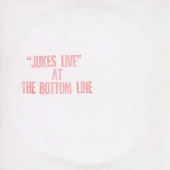 Jukes Live At The Bottom Line by Southside Johnny And The Asbury Jukes