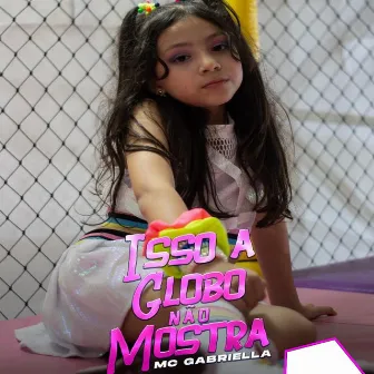 Isso a Globo Não Mostra by Mc Gabriella