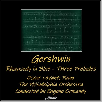 Gershwin: Rhapsody in Blue - Three Preludes by The Philadelphia Orchestra