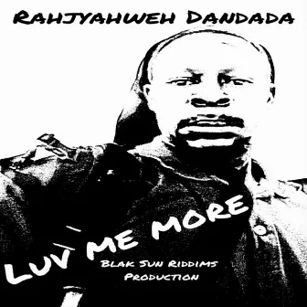 Luv Me More by Rahjyahweh Dandada