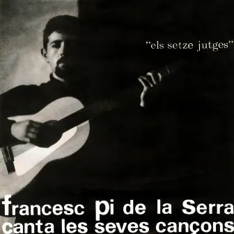 Francesc Pi de la Serra canta les seves cançons - Els setze jutges by Francesc Pi De La Serra