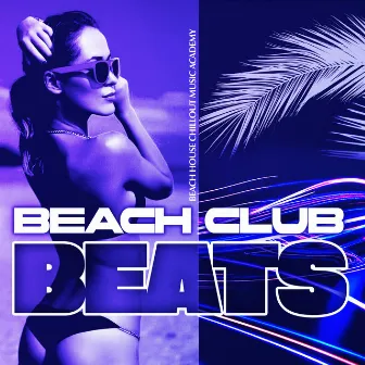 Beach Club Beats by Beach House Chillout Music Academy