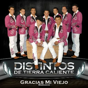 Gracias Mi Viejo (Mariachi) by Distintos De Tierra Caliente