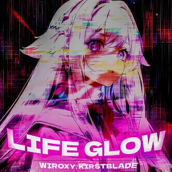 LIFE GLOW by WIROXY