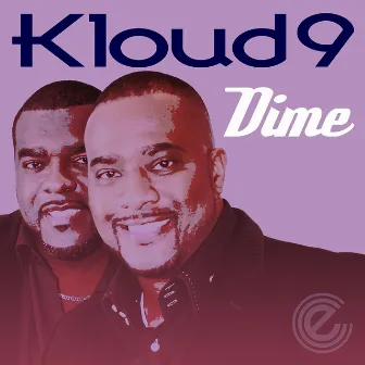 Dime by Kloud 9