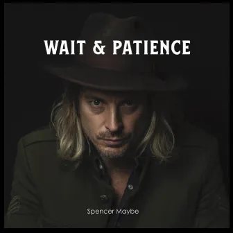 Wait and Patience by Spencer Maybe