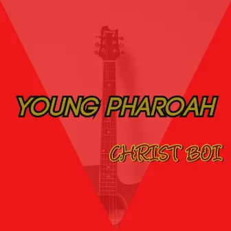 Christ Boi by Young Pharoah