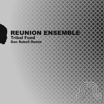 Tribal Fund (Dan Rubell Remix) by Reunion Ensemble