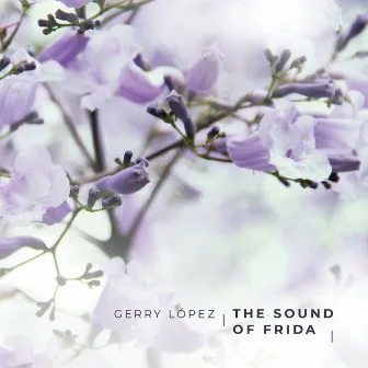 The Sound of Frida by Gerry Lopez