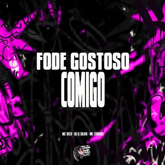 Fode Gostoso Comigo by DJ G Silva