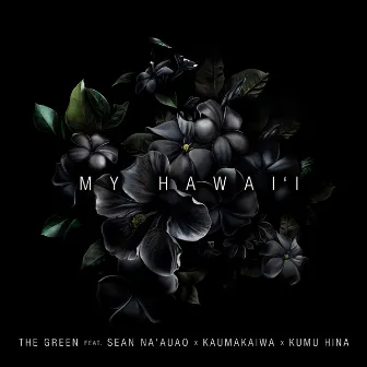 My Hawai'i (feat. Sean Na'auao, Kaumakaiwa, Kumu Hina) by The Green