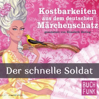 Kostbarkeiten aus dem deutschen Märchenschatz - Der schnelle Soldat by 